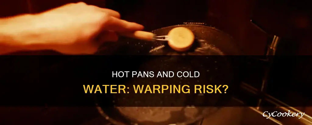 does cold water warp a hot pan
