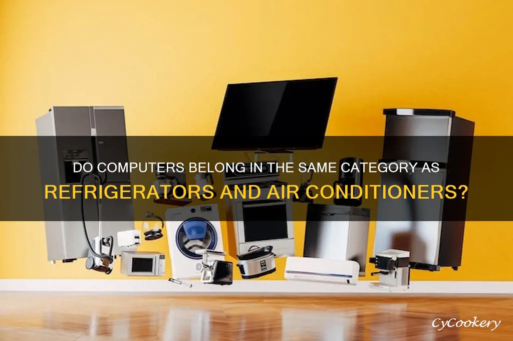 does computers belong to refrigerators and air conditioners