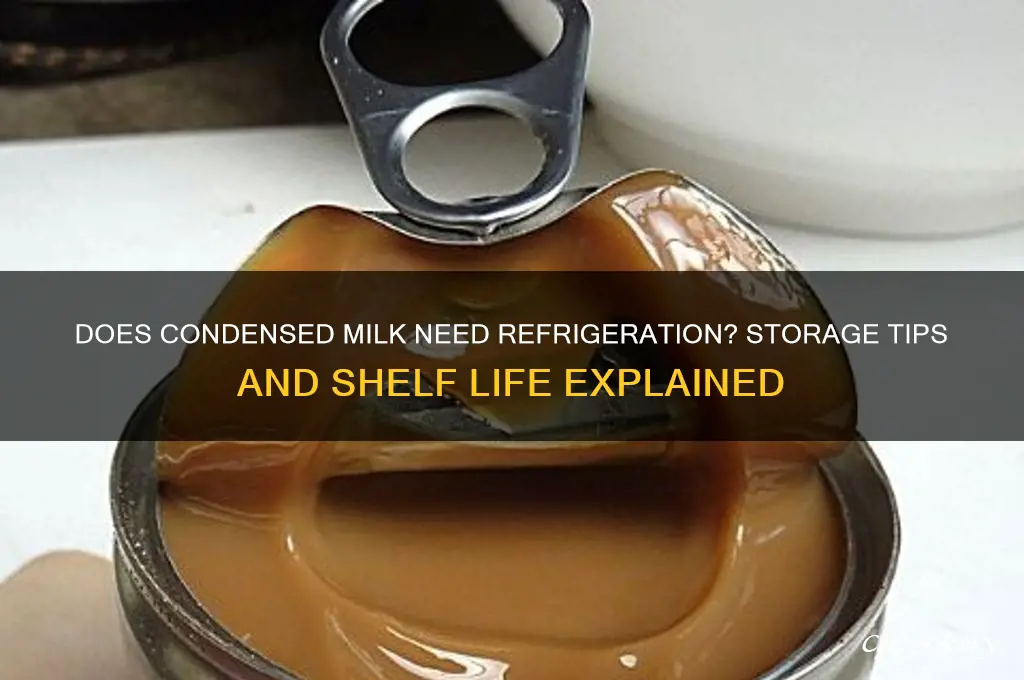 does condensed milk have to be refrigerated
