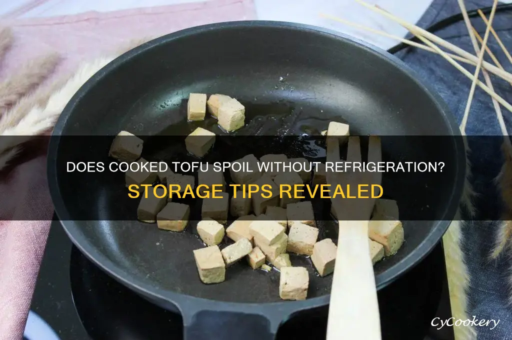 does cooked tofu go bad if not refrigerated