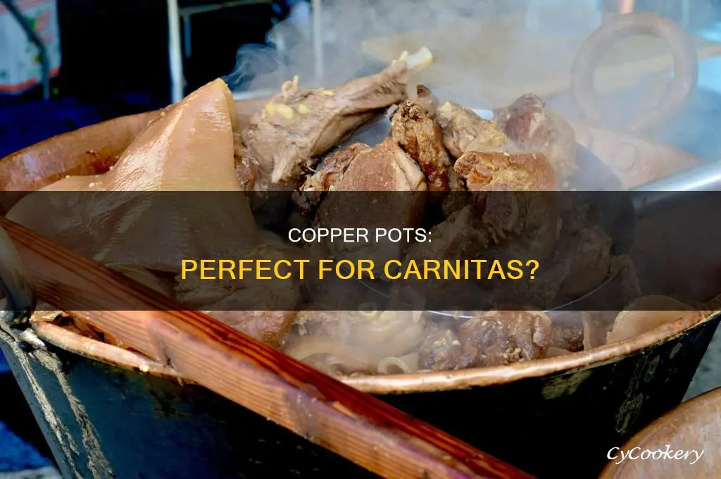 does cooking carnitas better in a copper pot