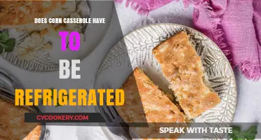 Does Corn Casserole Need Refrigeration? Storage Tips and Best Practices