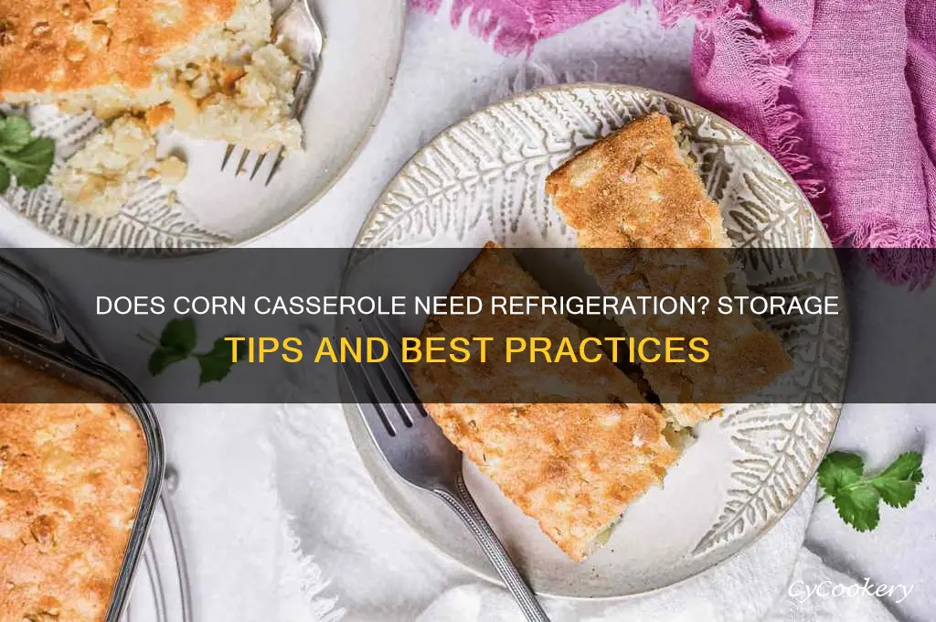 does corn casserole have to be refrigerated