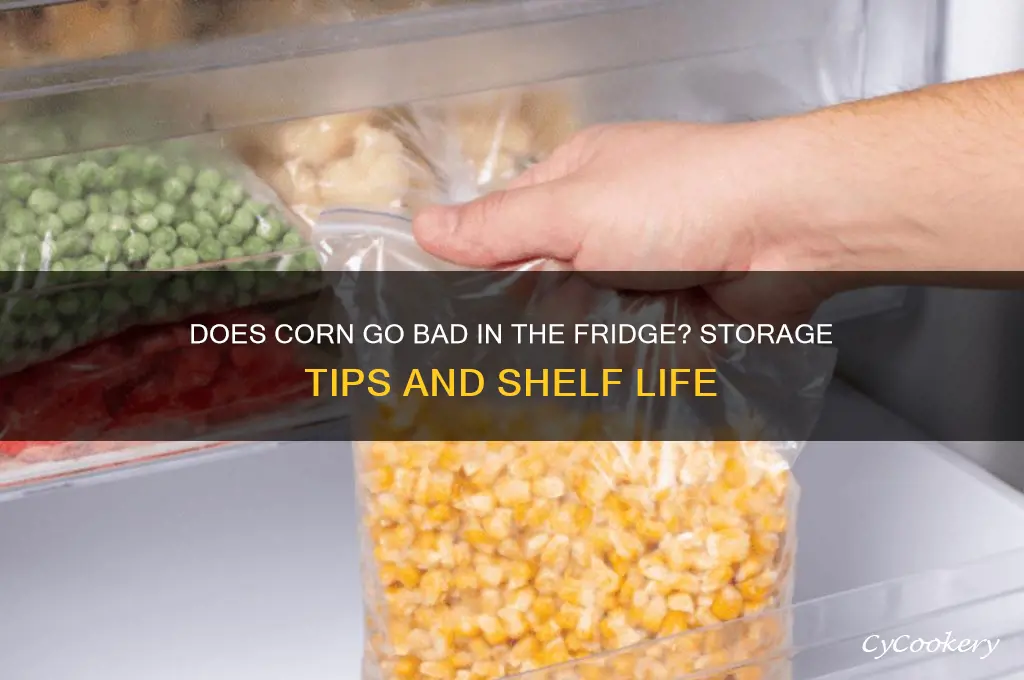 does corn go bad in the refrigerator
