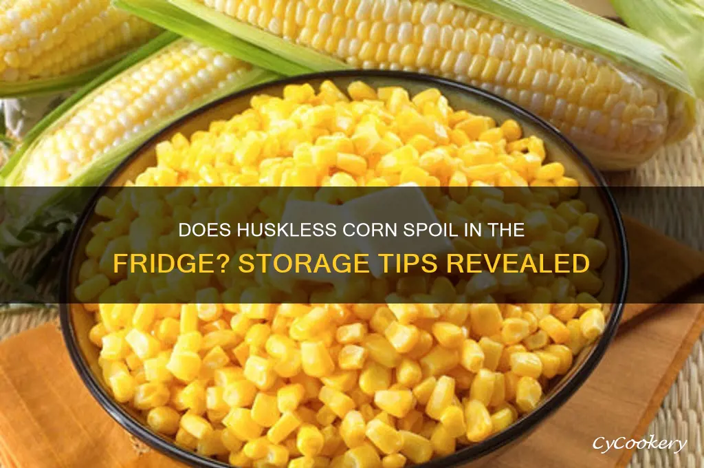 does corn in the refrigerator go bad without husk