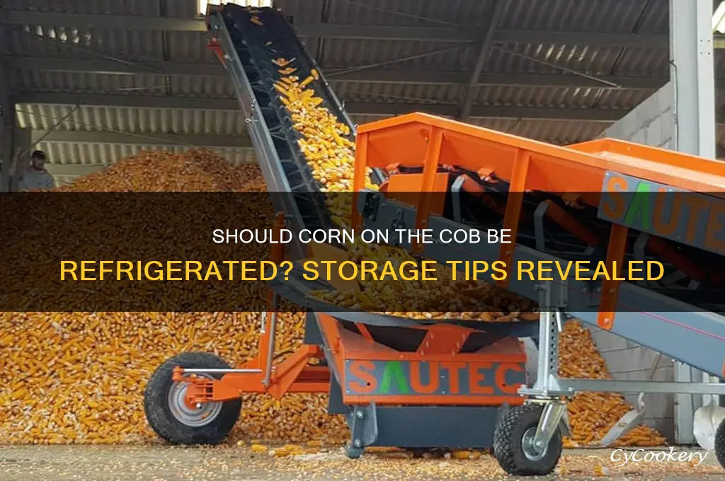 does corn on cob have to be refrigerated