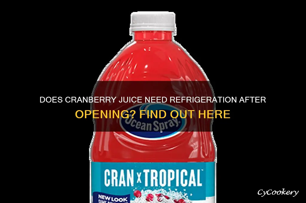 does cranberry juice have to be refrigerated after opening