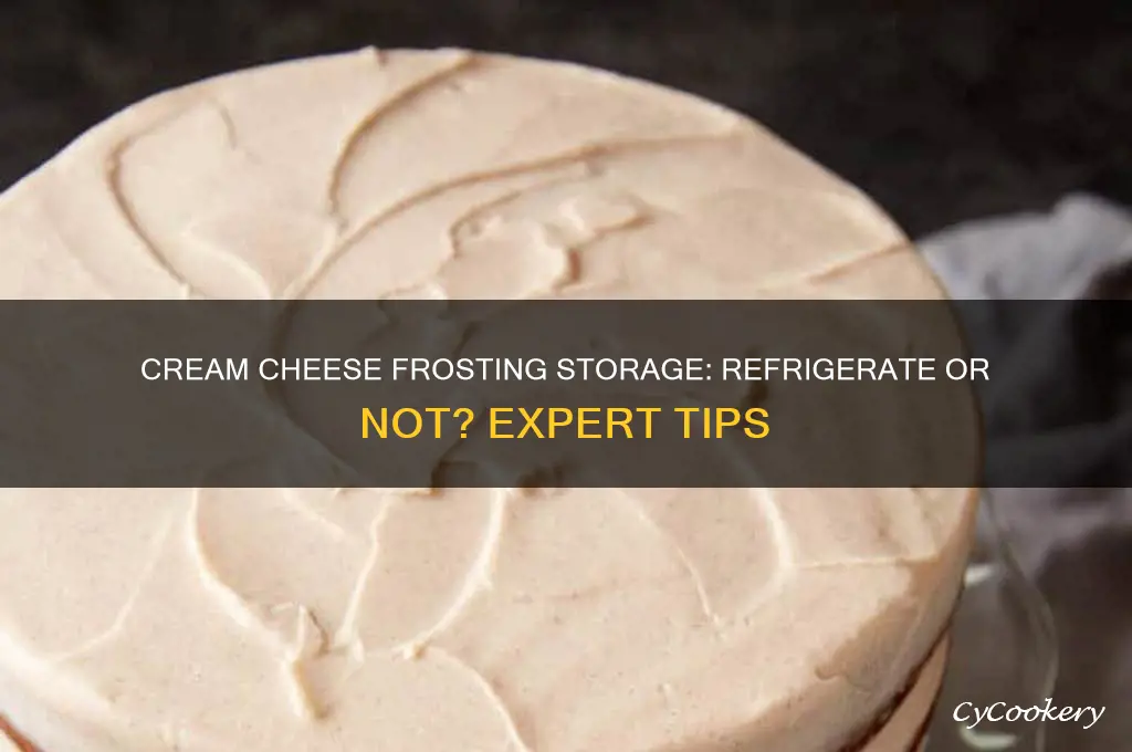 does cream cheese cake frosting have to be refrigerated