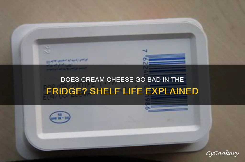 does cream cheese go bad in the refrigerator