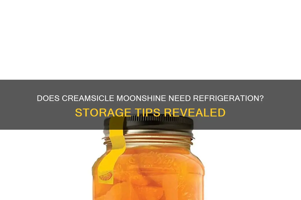 does creamsicle moonshine have to be refrigerated