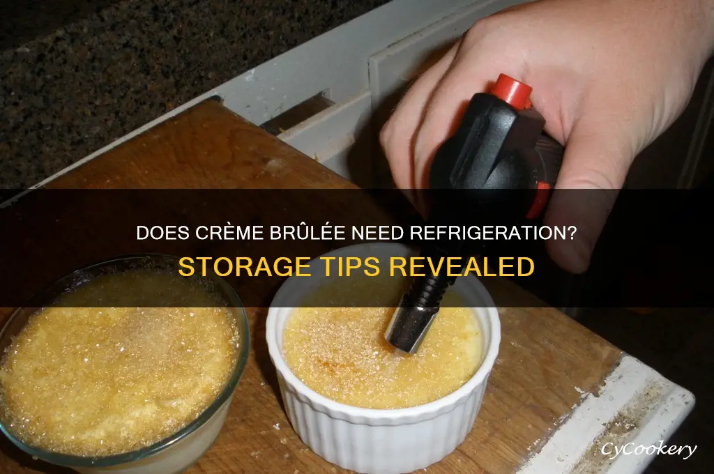does creme brulee have to be refrigerated