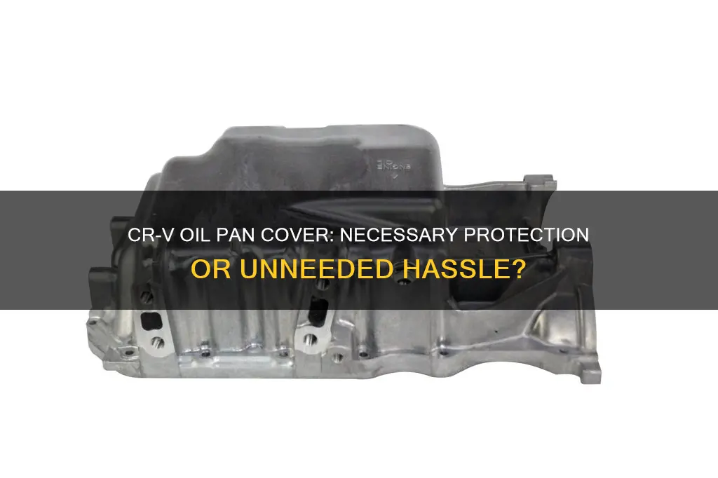 does crv need oil pan cover