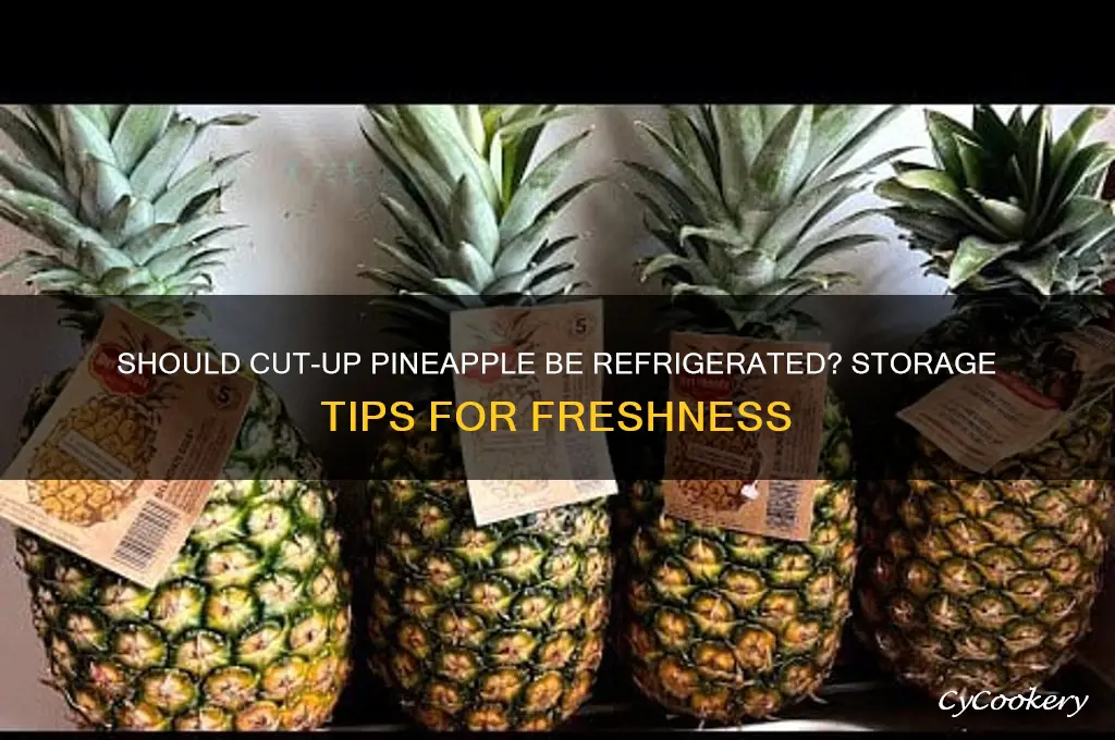 does cut up pineapple have to be refrigerated