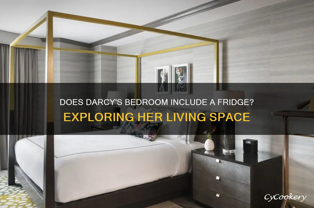 does darcy have a refrigerator in her bedroom