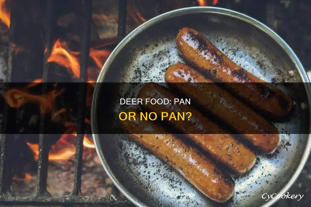 does deer food need to be put in a pan