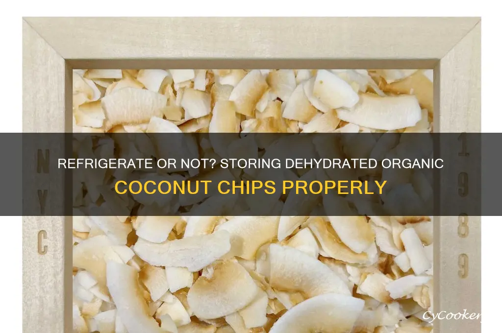 does dehydrated organic coconut chips have to be refrigerated