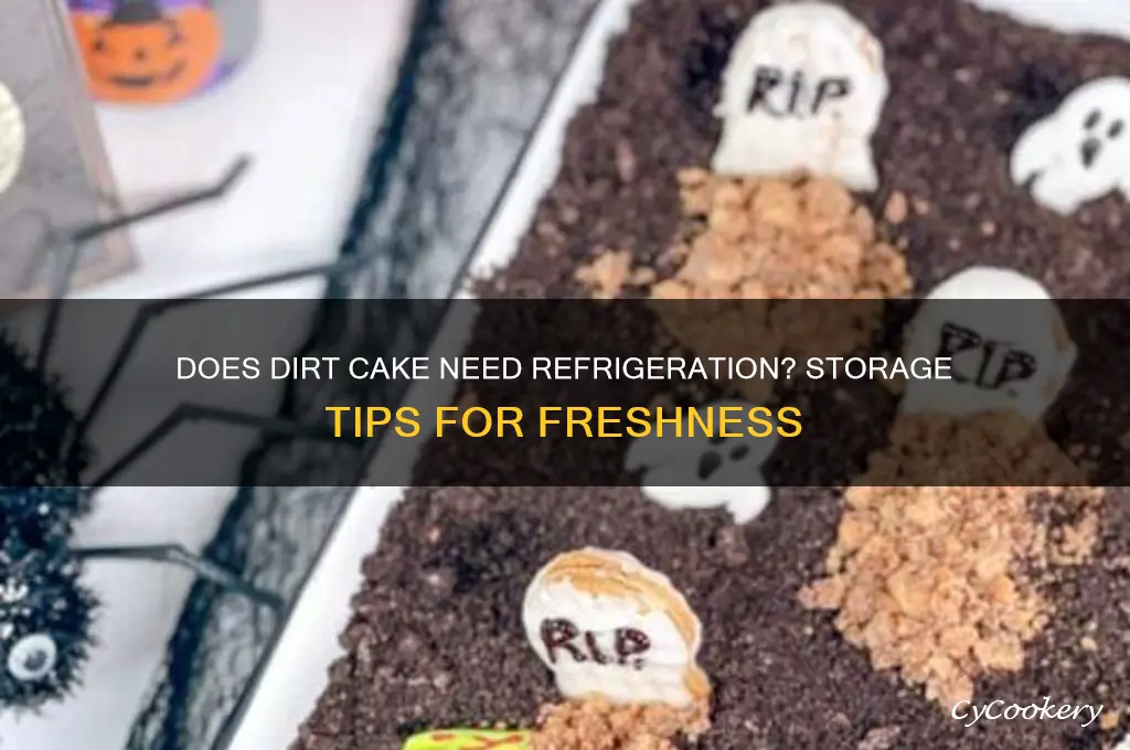 does dirt cake have to be refrigerated