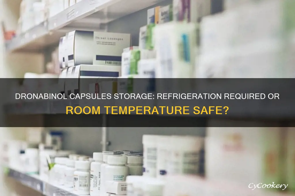 does dronabinol capsules have to be refrigerated