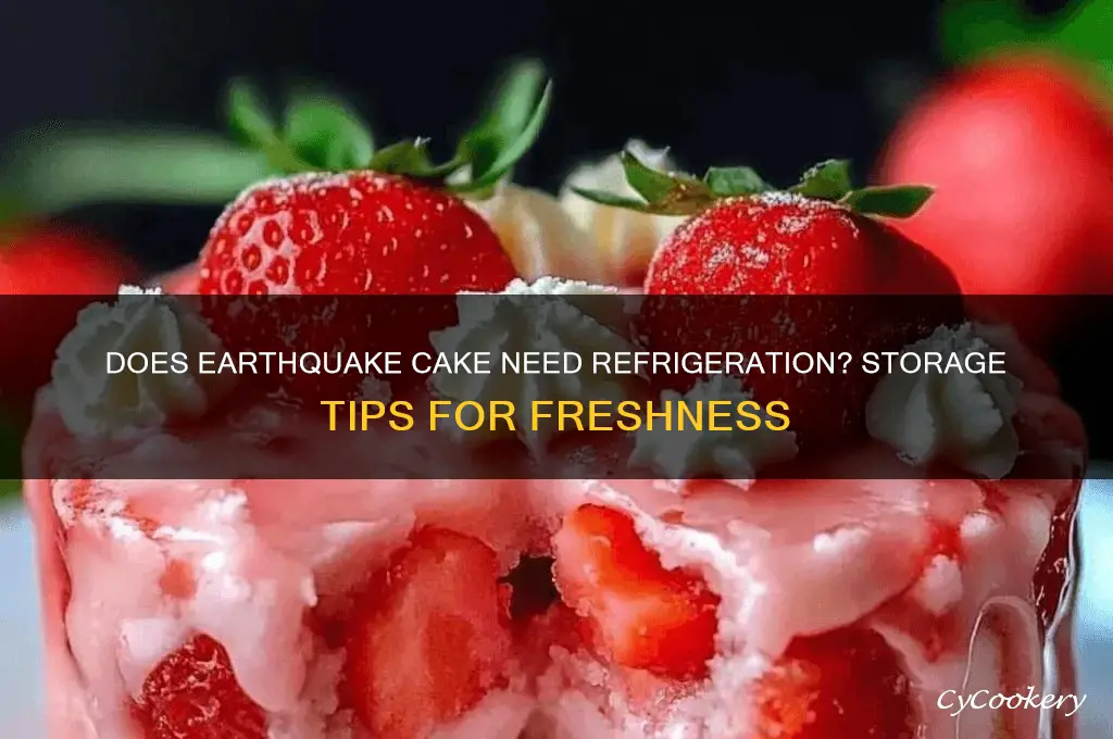does earthquake cake have to be refrigerated