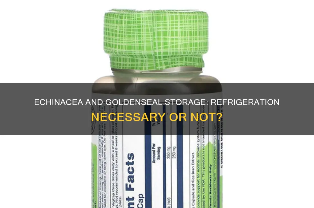 does ecanacia and goldenseal have to be refrigerated