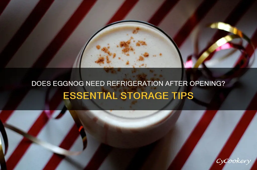 does eggnog have to be refrigerated after opening