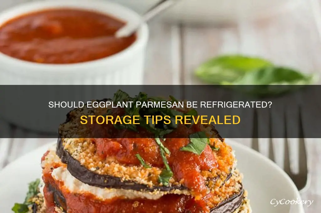 does eggplant parmesan have to be refrigerated