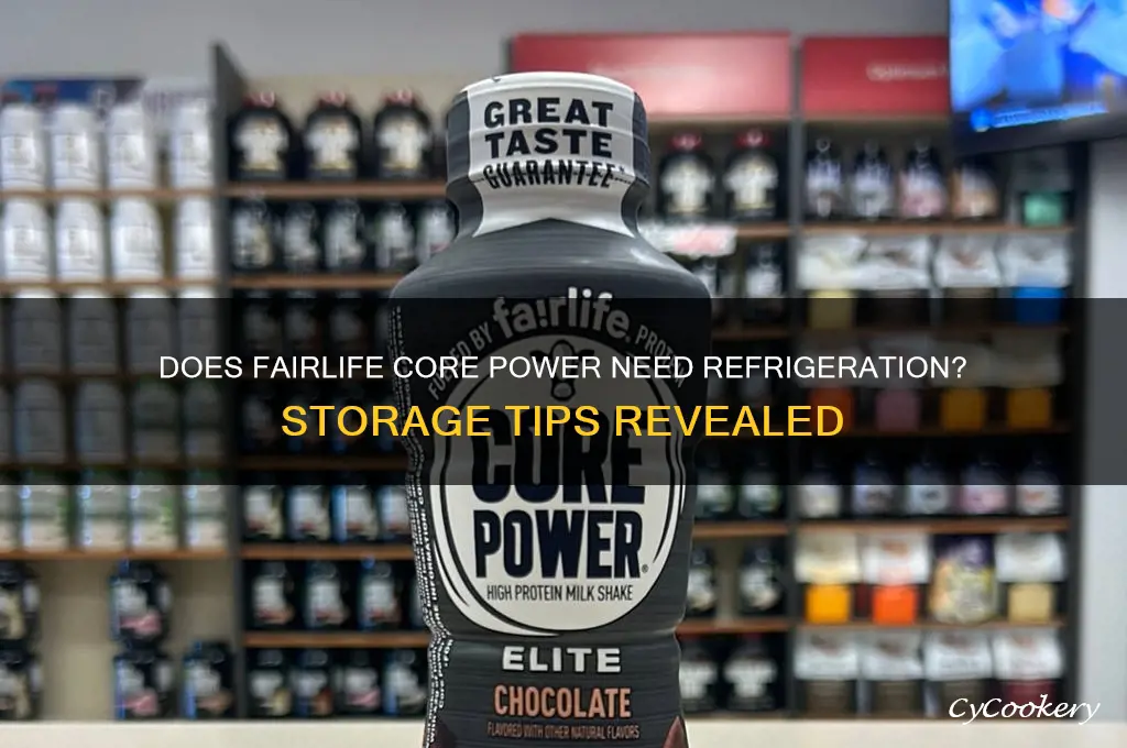 does fairlife core power have to be refrigerated