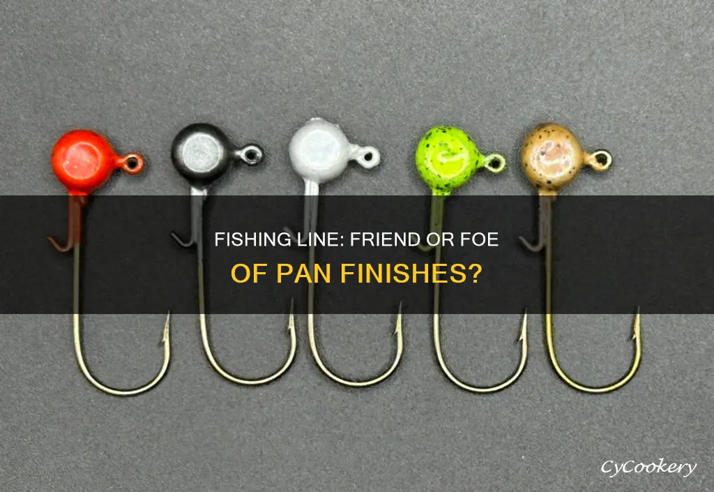 does fidhing line hurt pan finishes