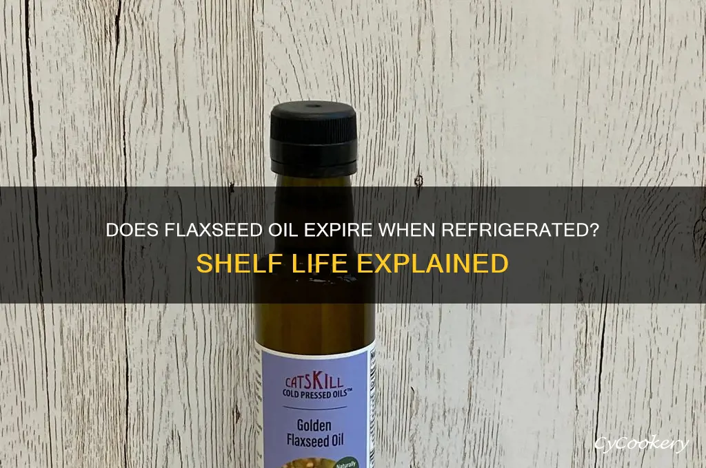 does flaxseed oil go bad if refrigerated