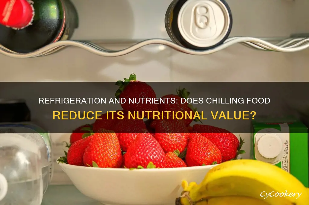 does food lose nutritional value when refrigerated