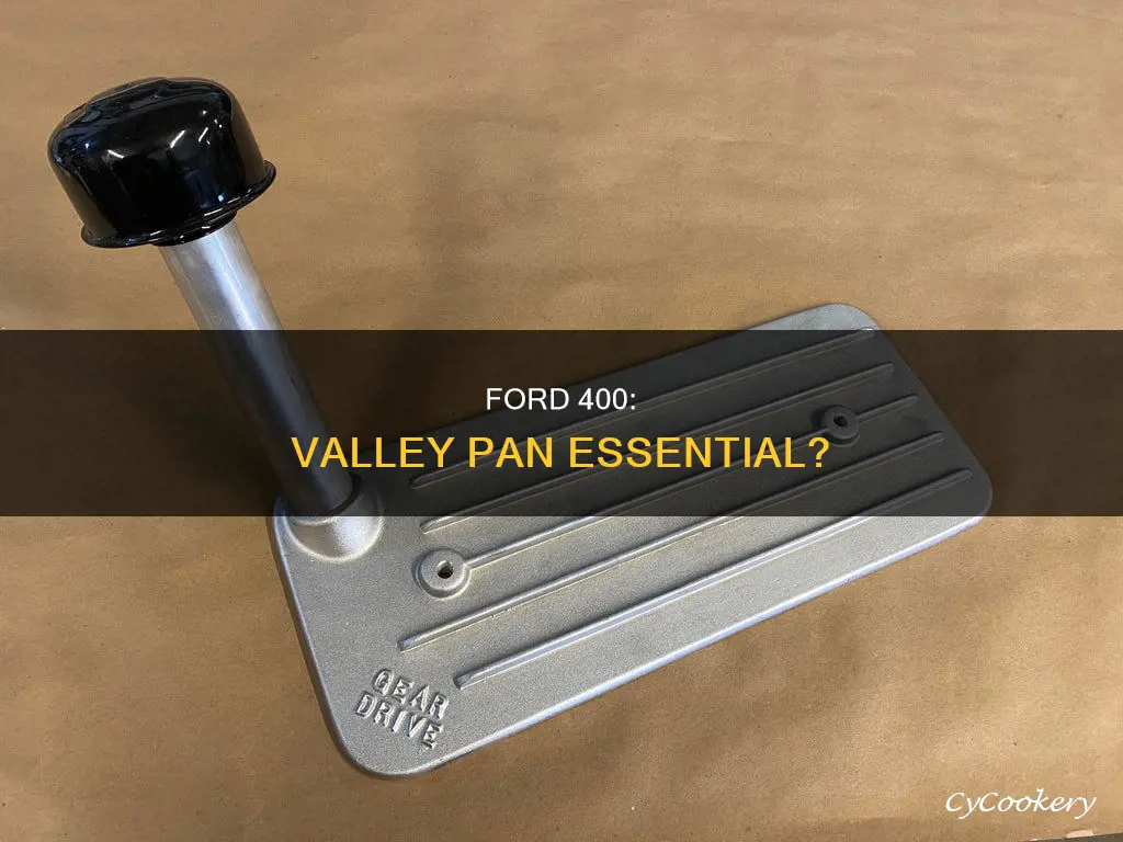 does ford 400 need valley pan