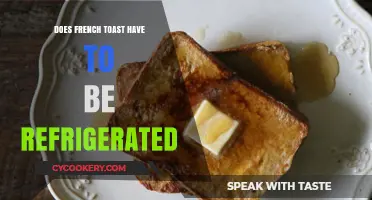 Should French Toast Be Refrigerated? Storage Tips for Freshness