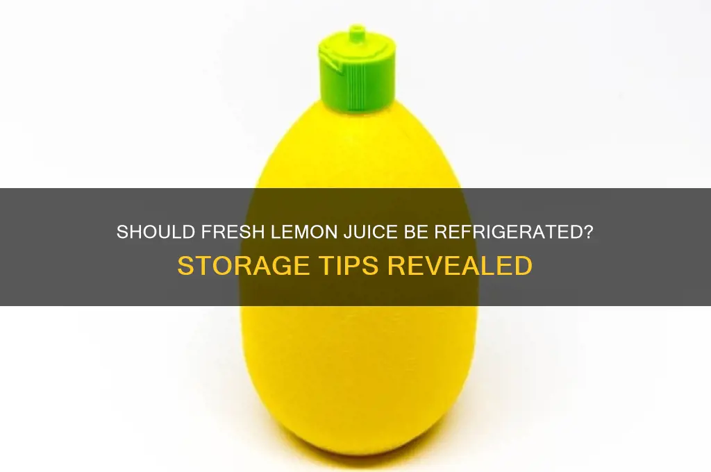 does fresh lemon juice have to be refrigerated