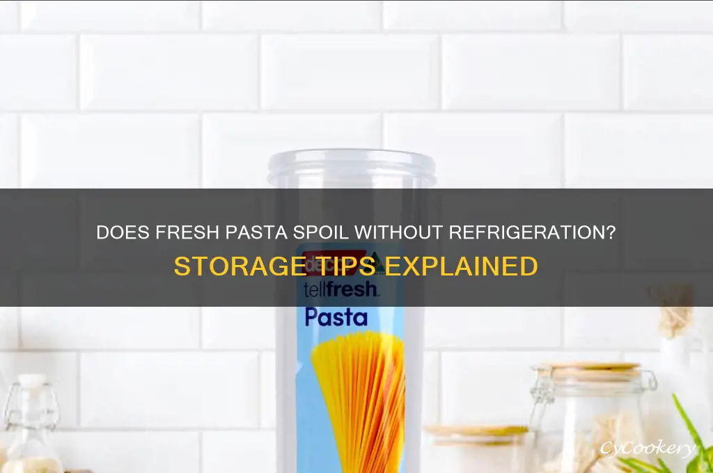 does fresh pasta go bad if not refrigerated