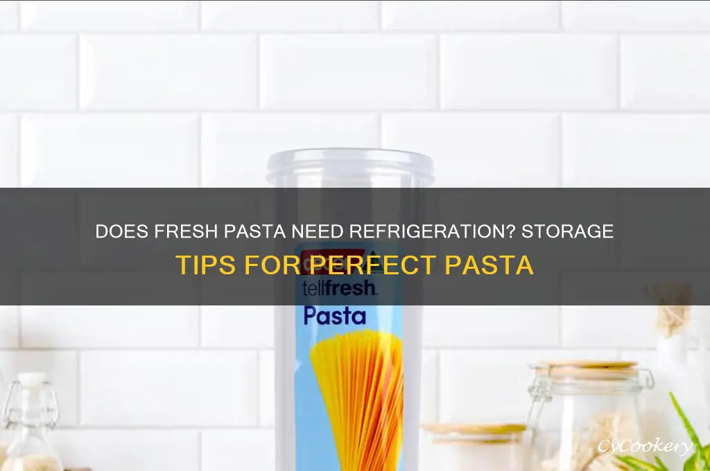 does fresh pasta have to be refrigerated