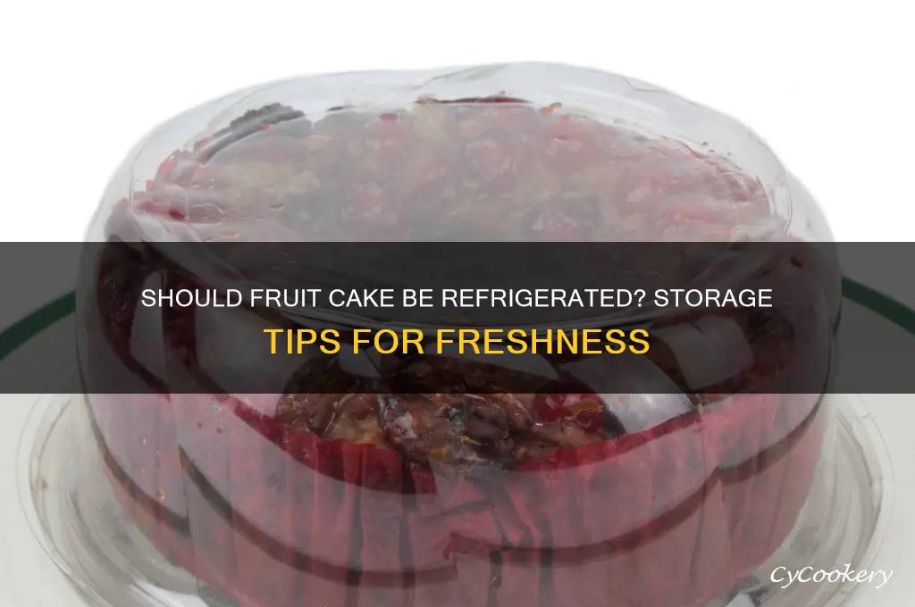 does fruit cake has to be in the refrigerator