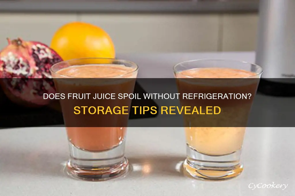 does fruit juice spoil if not refrigerated