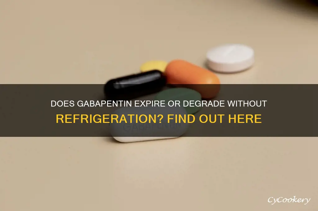 does gabapentin go bad if not refrigerated