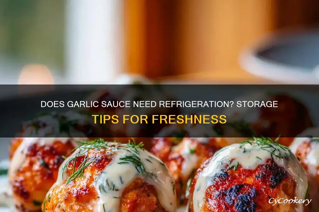 does garlic sauce have to be refrigerated
