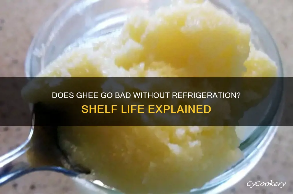 does ghee go bad if not refrigerated