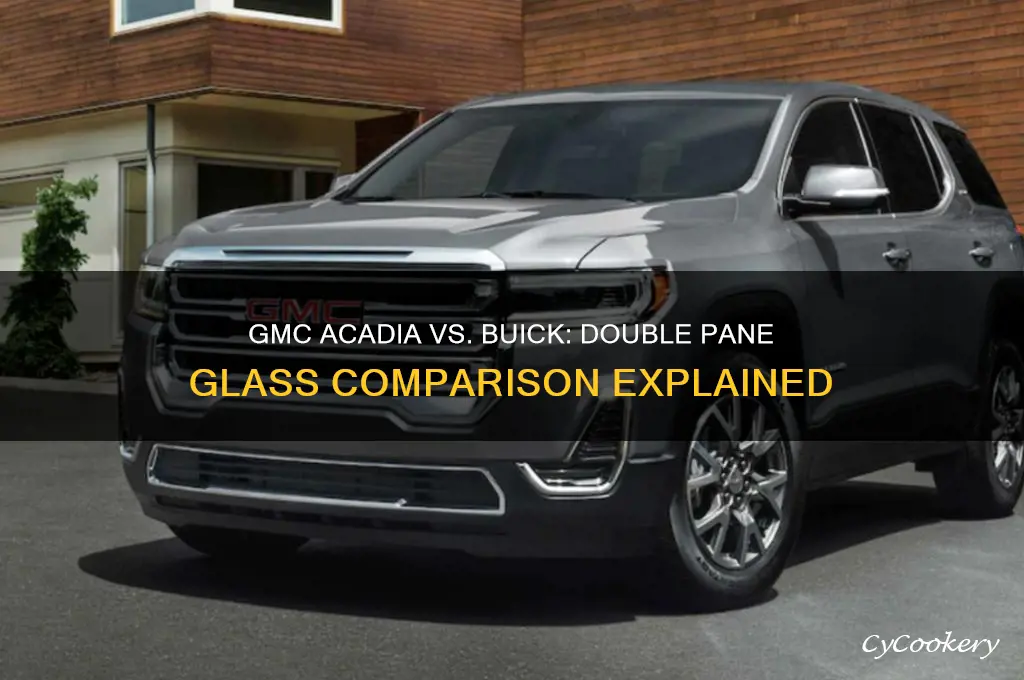 does gmc acadia use double pane glass like the buicks