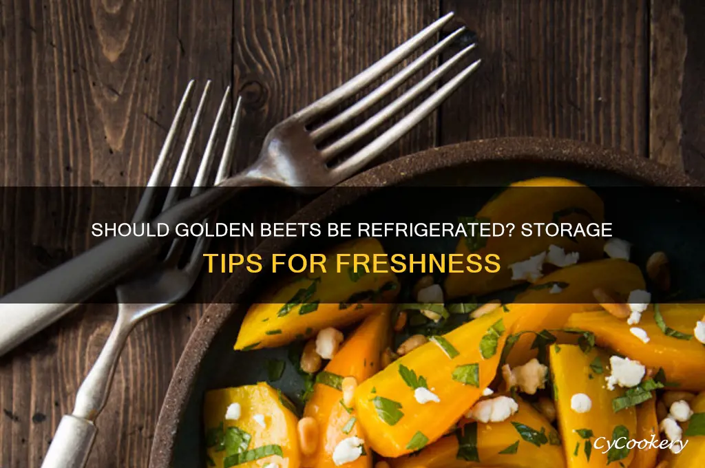 does golden beets have to be refrigerated
