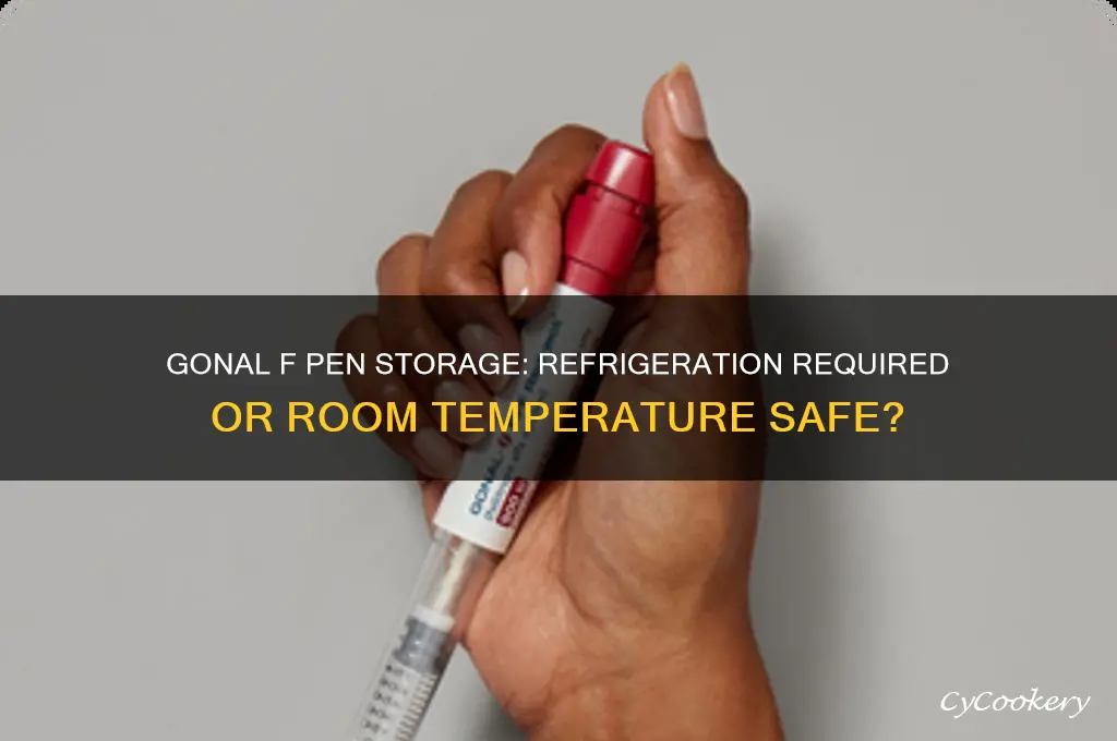 does gonal f pen have to be refrigerated
