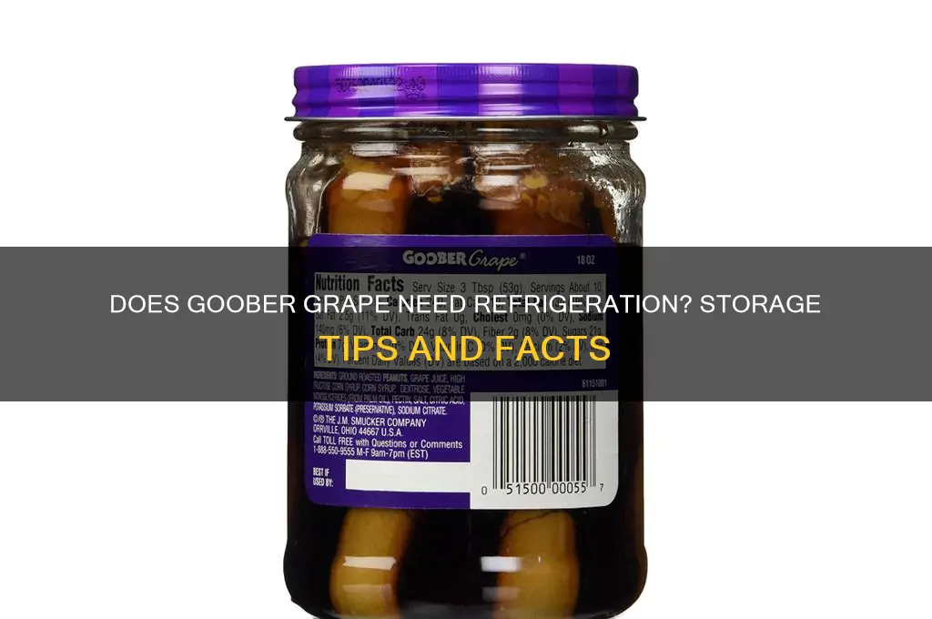 does goober grape have to be refrigerated