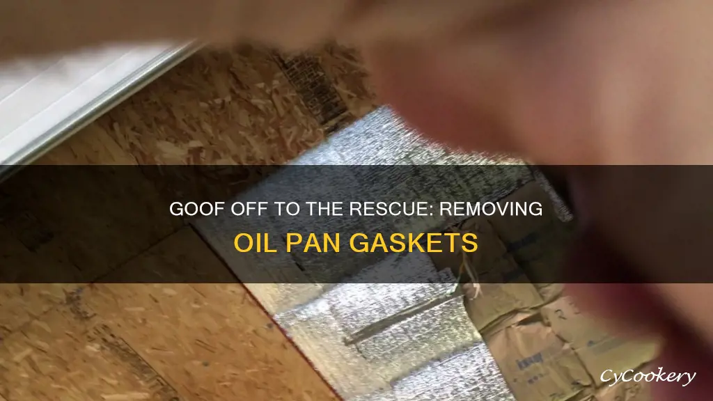 does goof off remove oil pan gadkets