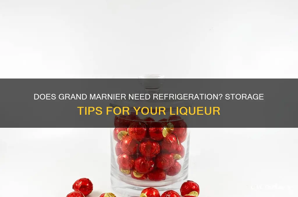 does grand marnier have to be refrigerated