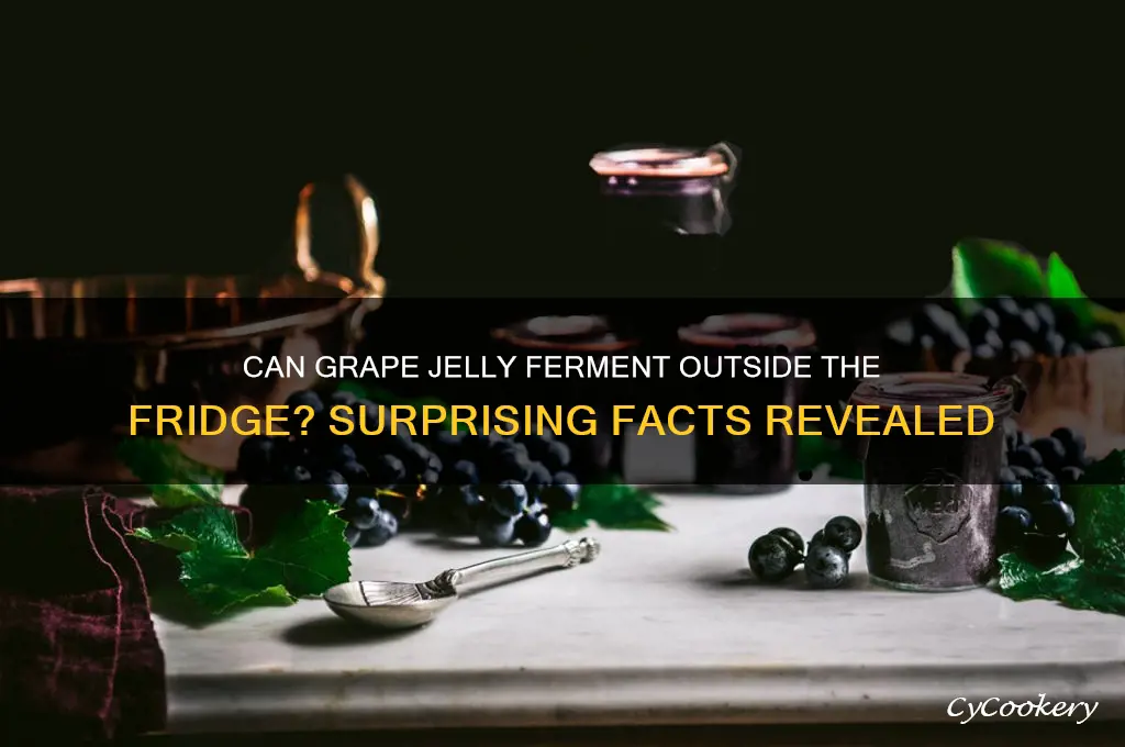 does grape jelly ferment out of the refrigerator