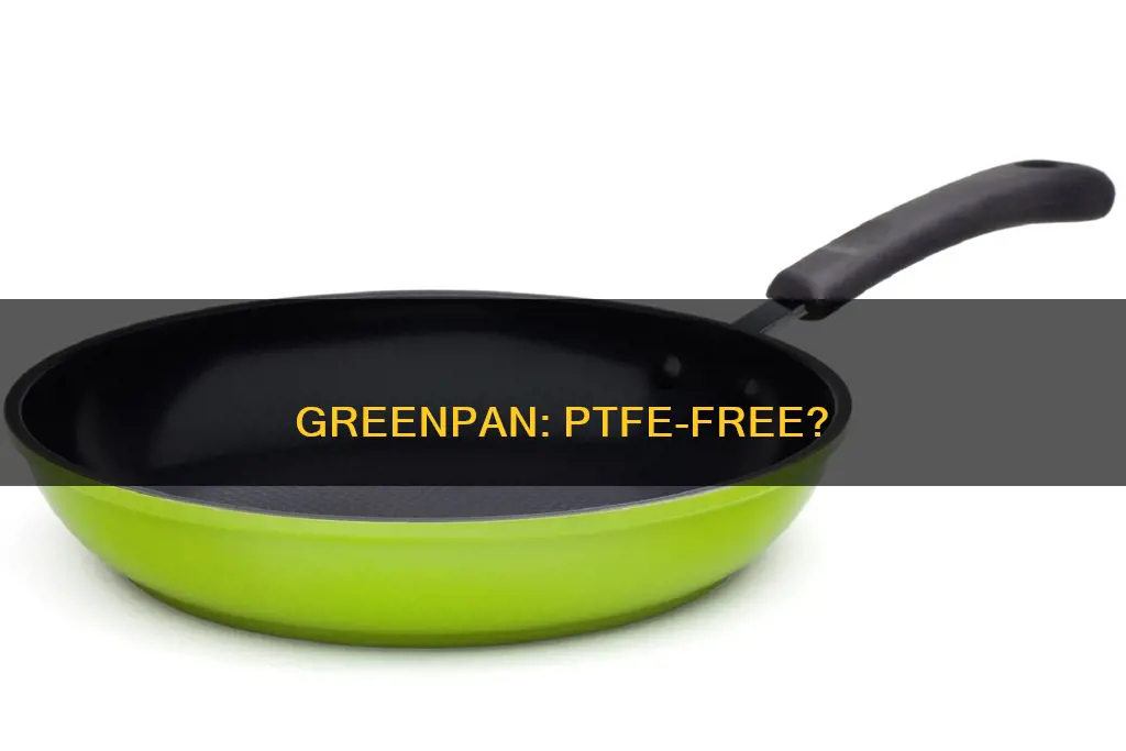 does green pan have ptfe