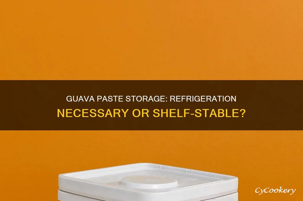 does guava paste have to be refrigerated
