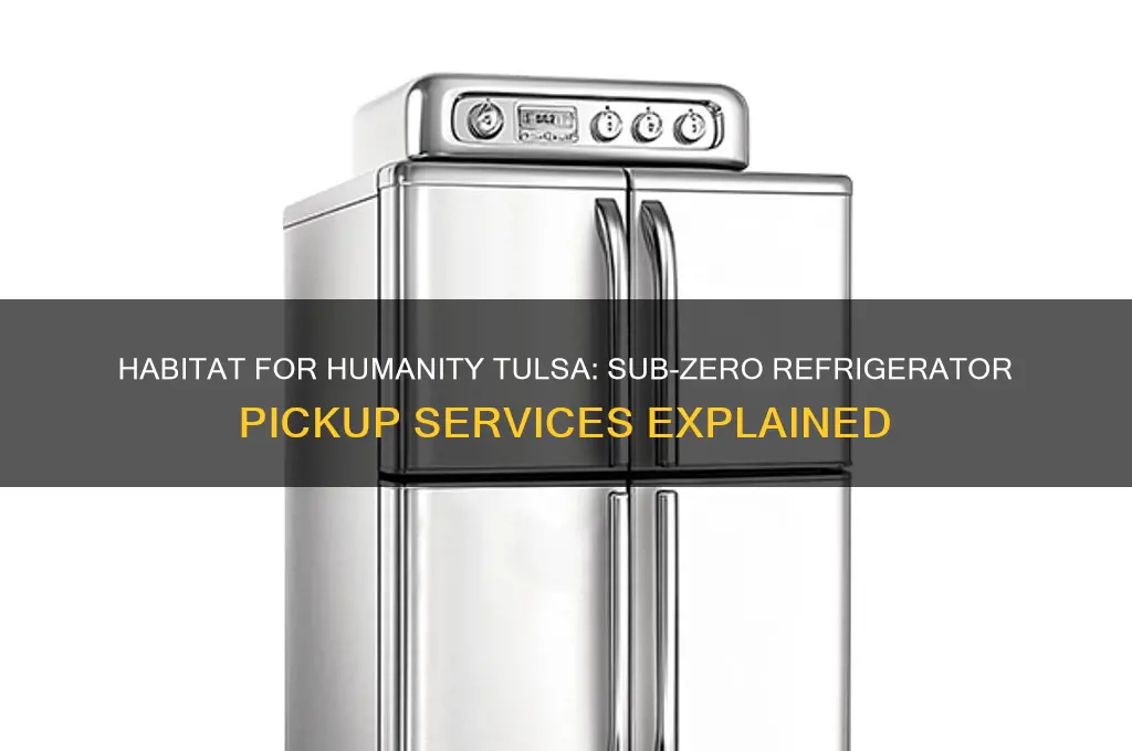 does habitat for humanity pick up subzero refrigerators tulsa